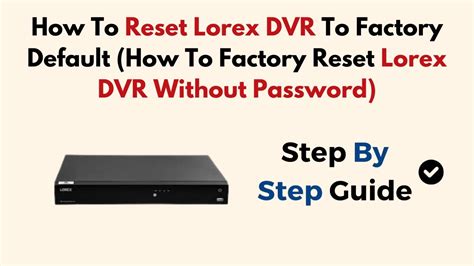 reset rolex dvr to factory settings|how to reset Lorex nvr.